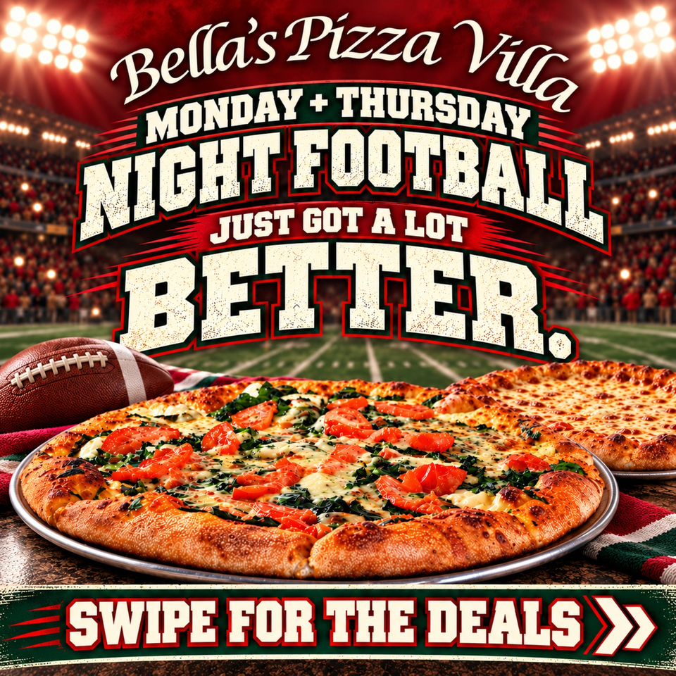 Bella’s Pizza Villa promotional graphic featuring pizzas and a football, advertising Monday and Thursday night football deals.